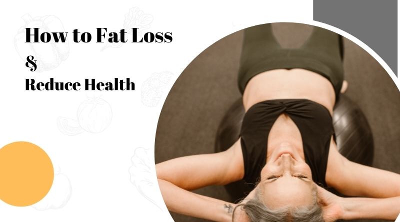 Fat Loss and Reduce Health