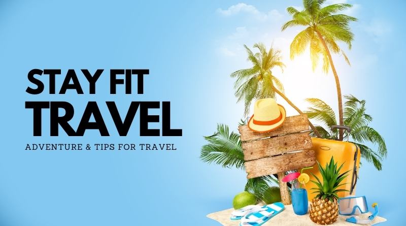 how to Stay Fit When Traveling