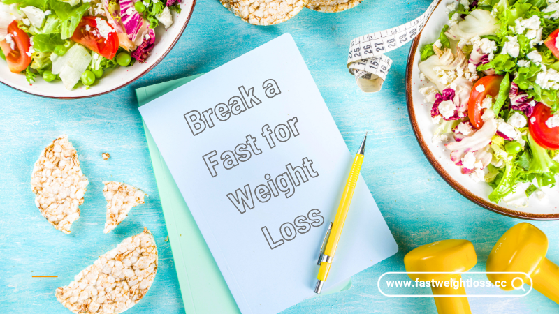 Break a Fast for Weight Loss