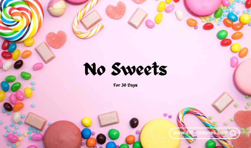 No Sweets For 30 Days